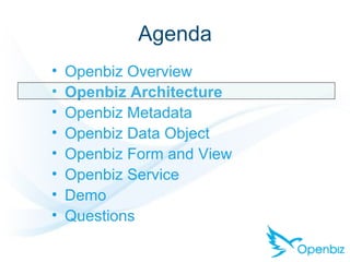 Agenda <ul><li>Openbiz Overview </li></ul><ul><li>Openbiz Architecture </li></ul><ul><li>Openbiz Metadata </li></ul><ul><l...