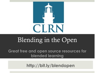 Blending in the Open
Great free and open source resources for
blended learning

http://bit.ly/blendopen

 
