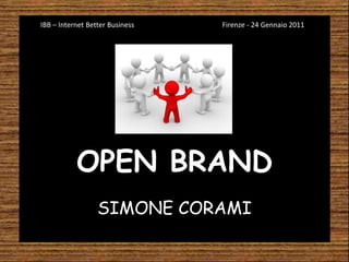 IBB – Internet Better Business              	                        Firenze - 24 Gennaio 2011 OPEN BRAND SIMONE CORAMI 
