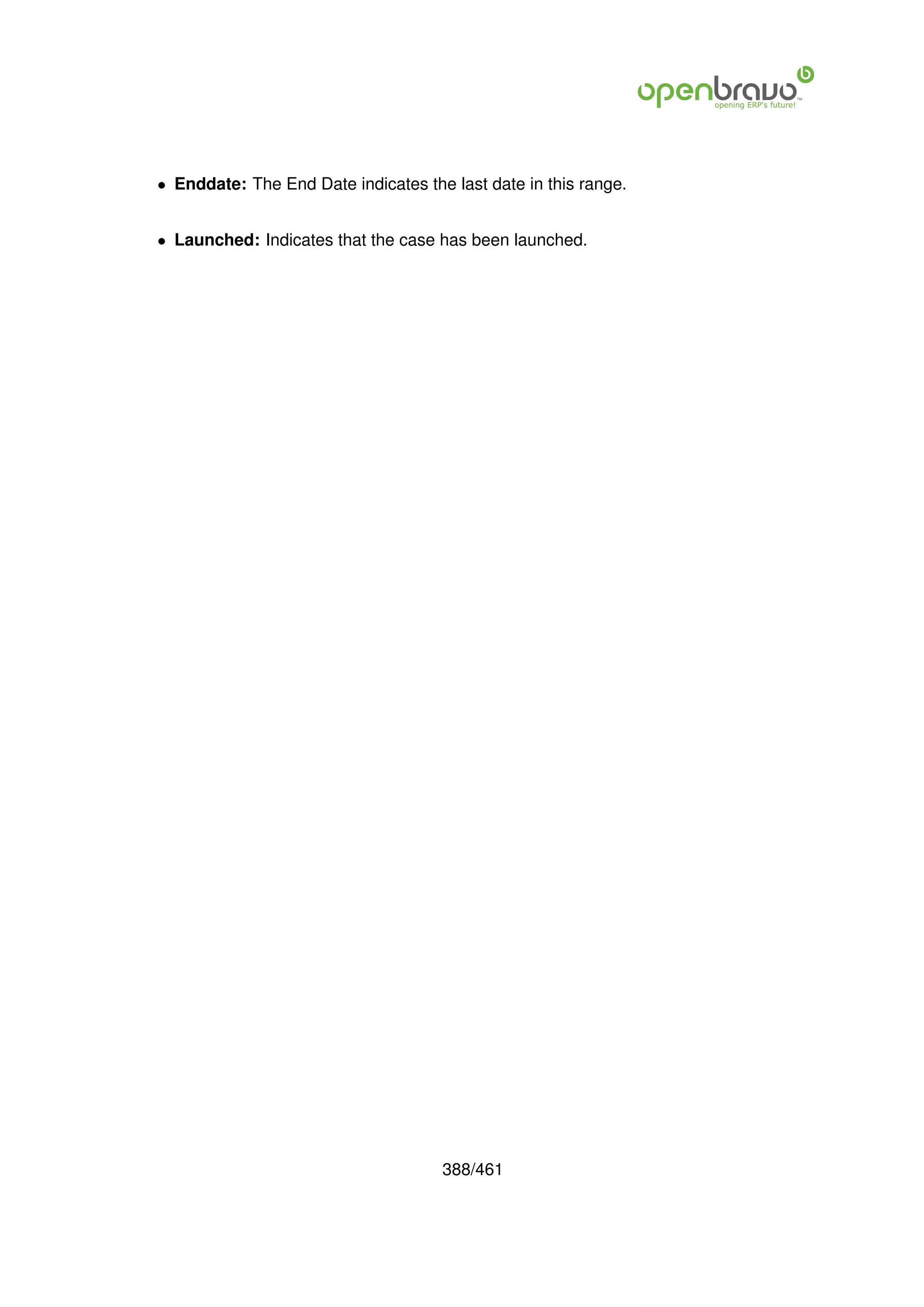 • Enddate: The End Date indicates the last date in this range.


• Launched: Indicates that the case has been launched.




                                     388/461
 