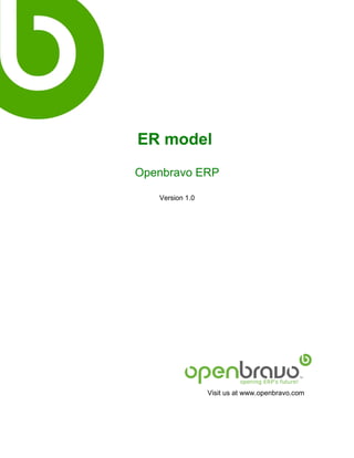 ER model
Openbravo ERP

   Version 1.0




                 Visit us at www.openbravo.com
 