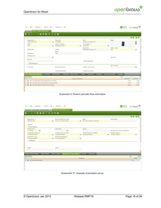 Openbravo for Retail




                       Screenshot 9: Product card with Price Information




                         Screenshot 10 : Example of promotion set-up




© Openbravo Jan 2013                  Release RMP19                        Page 16 of 56
 