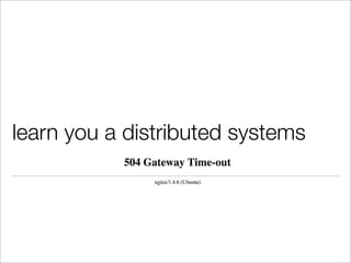 learn you a distributed systems
 