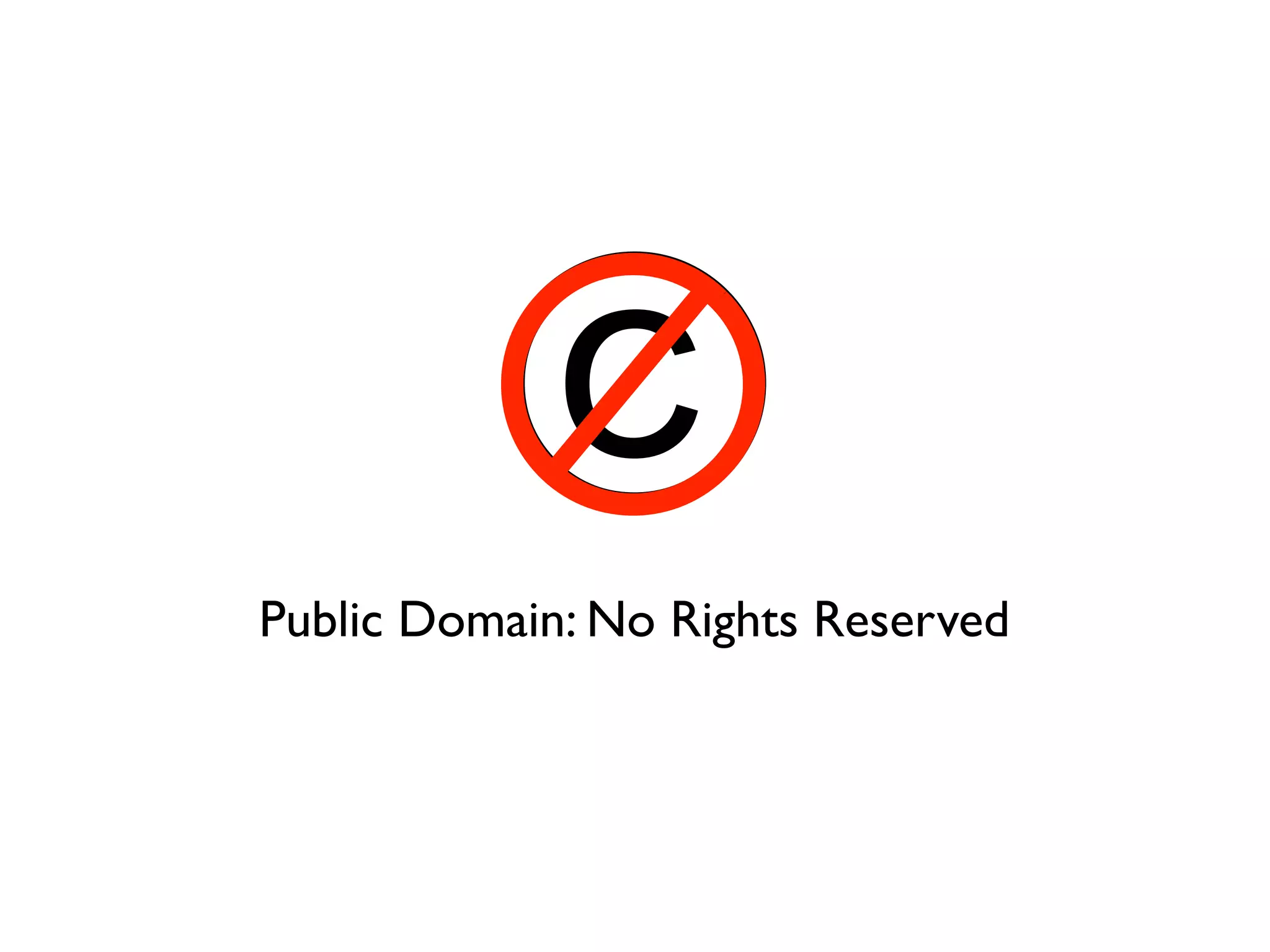 © 
Public Domain: No Rights Reserved 
 