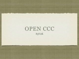 OPEN CCC
  S3V2K
 