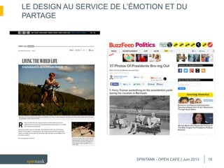 18
LE DESIGN AU SERVICE DE L’ÉMOTION ET DU
PARTAGE
SPINTANK - OPEN CAFE | Juin 2013
 