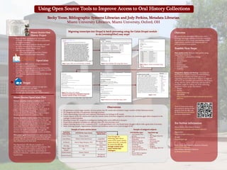 Using Open Source Tools to Improve Access to Oral History Collections Becky Yoose, Bibliographic Systems Librarian and Jody Perkins, Metadata LibrarianMiami University Libraries, Miami University, Oxford, OH Miami Stories OralHistory Project ,[object Object]