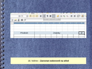 18. Volíme – Zarovnat vodorovně na střed
 