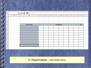 22. Popisné oblasti – volím šedou barvu
 