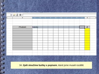 34. Zpět sloučíme buňky s popisem, které jsme museli rozdělit
 