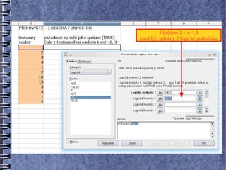 Hledáme 2 < x < 3
musí být splněny 2 logické podmínky
 