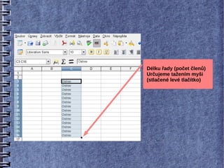 Délku řady (počet členů)
Určujeme tažením myši
(stlačené levé tlačítko)
 