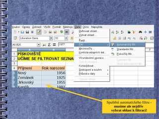 Spuštění automatického filtru -
    musíme ale nejdřív
  vybrat oblast k filtraci!
 