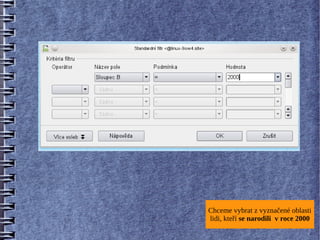 Chceme vybrat z vyznačené oblasti
lidi, kteří se narodili v roce 2000
 
