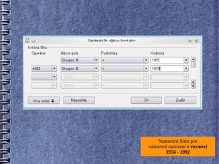 Nastavení filtru pro
nastavení narození v rozmezí
        1956 - 1992
 
