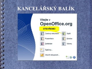 KANCELÁŘSKÝ BALÍK


       OTEVŘEME!
 