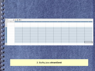 3. Buňky jsou ohraničené
 