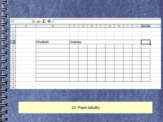 13. Popis tabulky
 