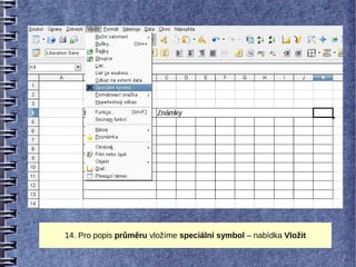 14. Pro popis průměru vložíme speciální symbol – nabídka Vložit
 