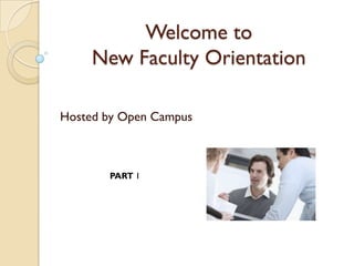 Welcome
Open Campus
Faculty Orientation
Hosted by Open Campus
 