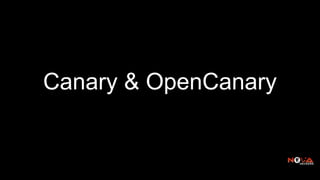 Canary & OpenCanary
 