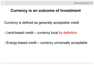 Currency is an outcome of Investment
Currency is defined as generally acceptable credit
- Land-based credit – currency loc...