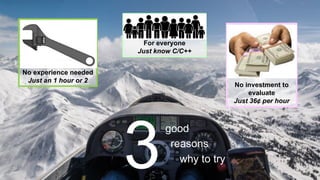 3
good
reasons
No experience needed
Just an 1 hour or 2
For everyone
Just know C/C++
No investment to
evaluate
Just 36¢ per hour
why to try
 