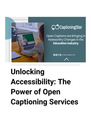 Unlocking
Accessibility: The
Power of Open
Captioning Services
 