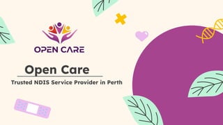 Open Care
Trusted NDIS Service Provider in Perth
 