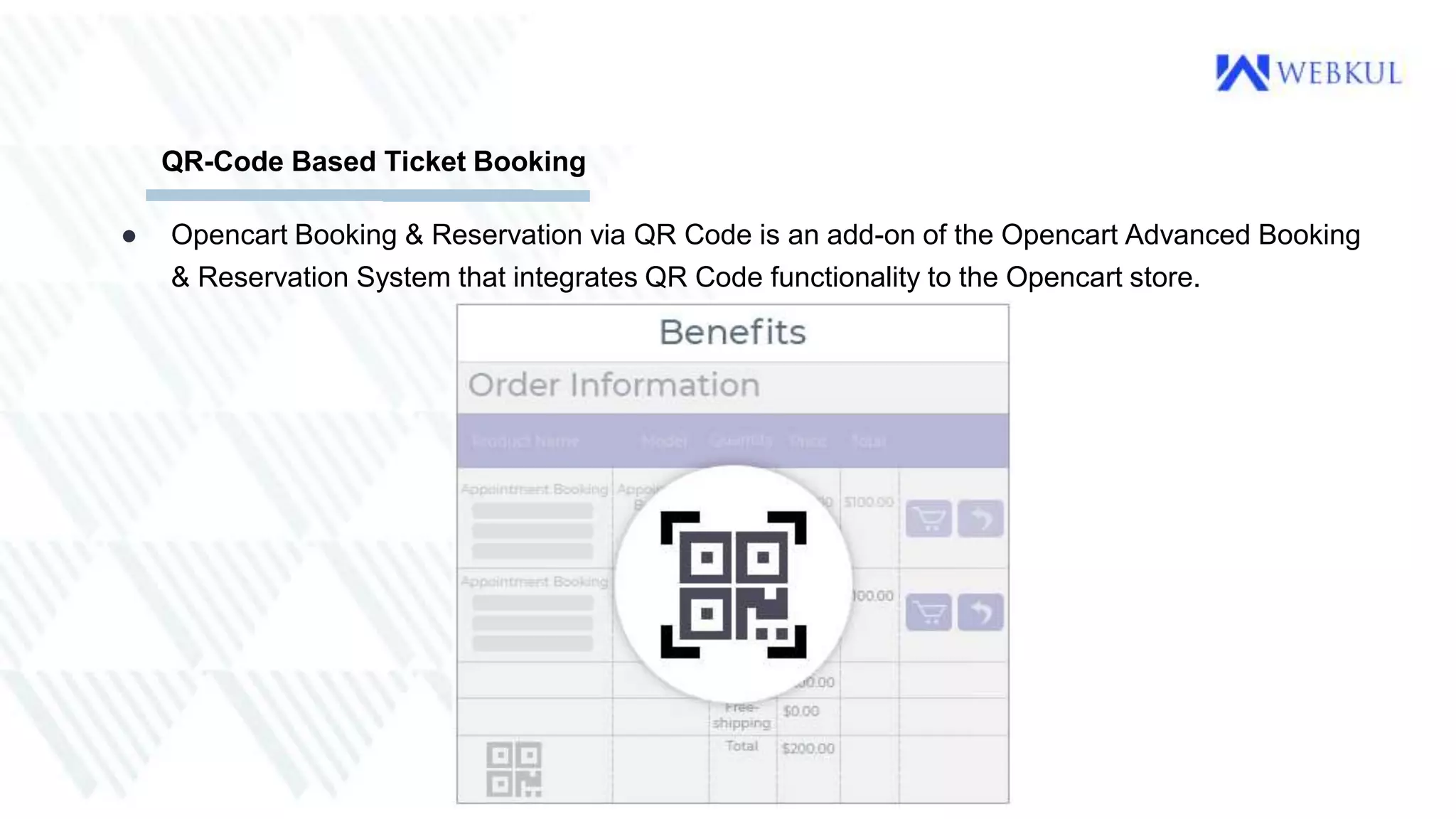 ● Opencart Booking & Reservation via QR Code is an add-on of the Opencart Advanced Booking
& Reservation System that integrates QR Code functionality to the Opencart store.
QR-Code Based Ticket Booking
 
