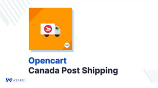 Opencart
Canada Post Shipping
 