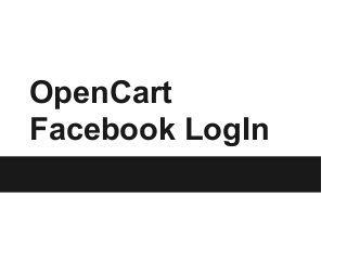 OpenCart
Facebook LogIn
 