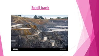 Spoil bank
 
