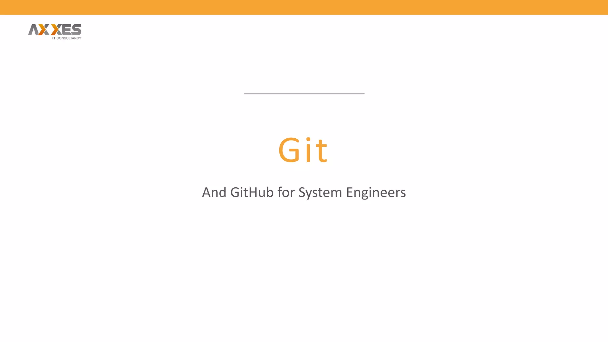 Git
And GitHub for System Engineers
 