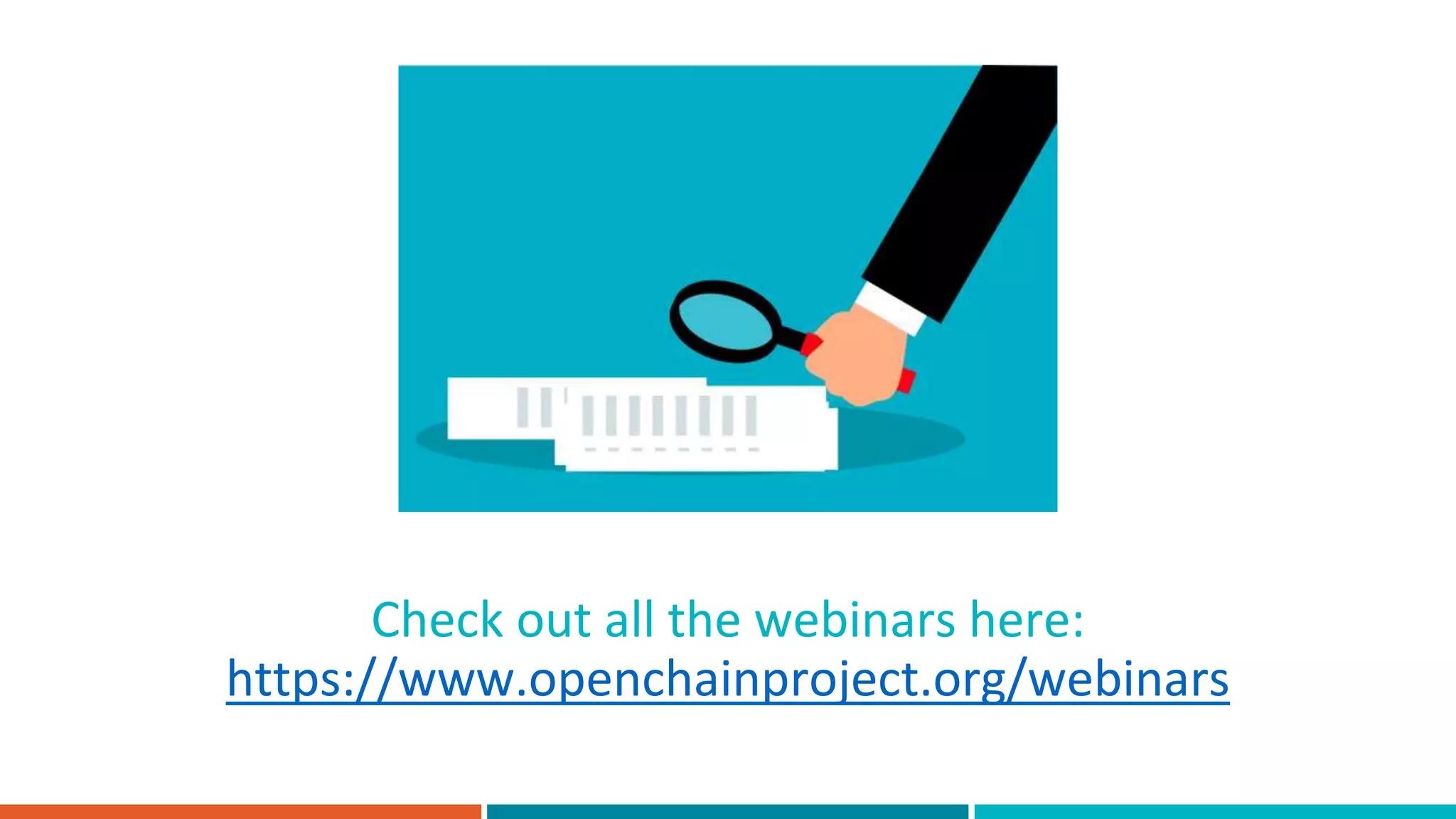 Check out all the webinars here:
https://www.openchainproject.org/webinars
 