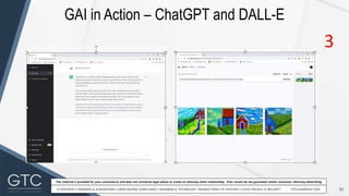 11
This material is provided for your convenience and does not constitute legal advice or create an attorney-client relationship. Prior results do not guarantee similar outcomes. Attorney Advertising
GAI in Action – ChatGPT and DALL-E
3
 