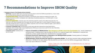 7 Recommendations to Improve SBOM Quality
https://www.sei.cmu.edu/blog/7-recommendations-to-improve-
sbom-quality/
 