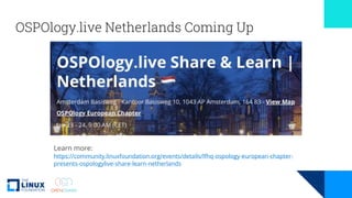 OSPOlogy.live Netherlands Coming Up
Learn more:
https://community.linuxfoundation.org/events/details/lfhq-ospology-european-chapter-
presents-ospologylive-share-learn-netherlands
 