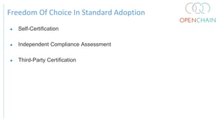 ● Self-Certification
● Independent Compliance Assessment
● Third-Party Certification
Freedom Of Choice In Standard Adoption
 