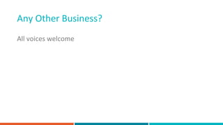 Any Other Business?
All voices welcome
