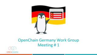 OpenChain Germany Work Group
Meeting # 1
 