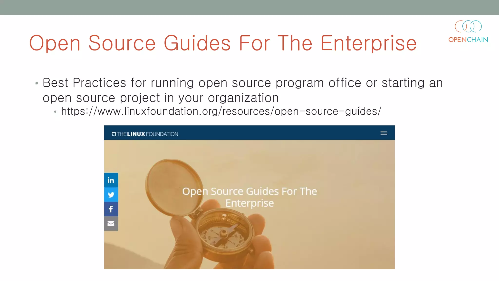 Open Source Guides For The Enterprise
• Best Practices for running open source program office or starting an
open source project in your organization
• https://www.linuxfoundation.org/resources/open-source-guides/
 
