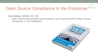 Open Source Compliance in the Enterprise
• 2nd Edition (2018-12-12)
• https://www.linuxfoundation.org/compliance-and-secur...