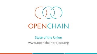 State of the Union
www.openchainproject.org
 