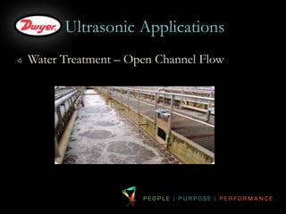 Ultrasonic Applications 
Water Treatment – Open Channel Flow 
 