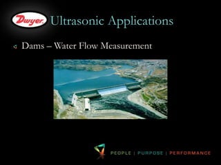 Ultrasonic Applications 
Dams – Water Flow Measurement 
 