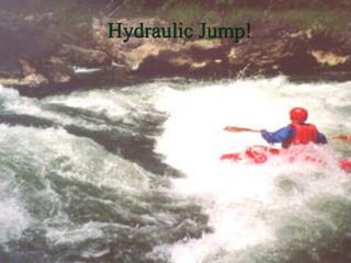 Hydraulic Jump!
 