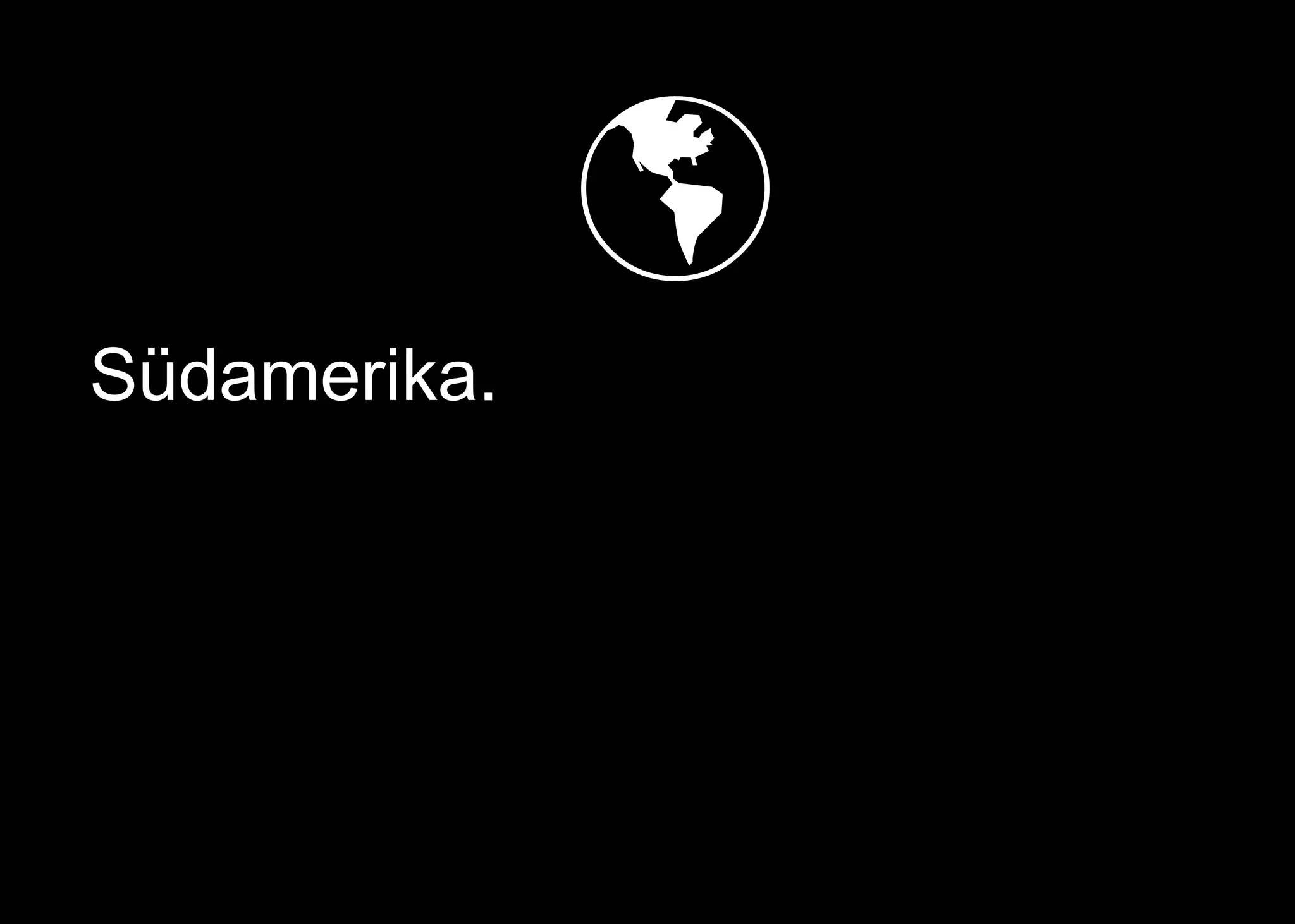   
Südamerika.
 