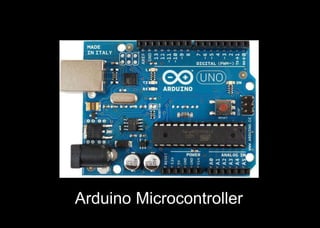 Arduino Microcontroller
 