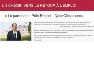 UN CHEMIN VERS LE RETOUR À L’EMPLOI
Le partenariat Pôle Emploi - OpenClassrooms
 